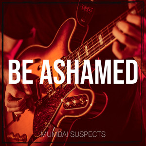 Be Ashamed (Explicit)