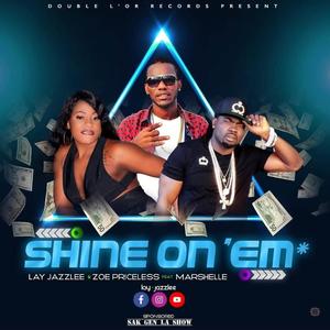 Shine On Em Lay Jazzlee (feat. Marshelle & Zoe priceless) [Explicit]