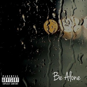 Be Alone (Explicit)