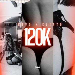 120k (feat. Kevo Sánchez & Klepto) (Explicit)