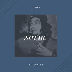 Not Me (feat. Lil Scalez) (Explicit)