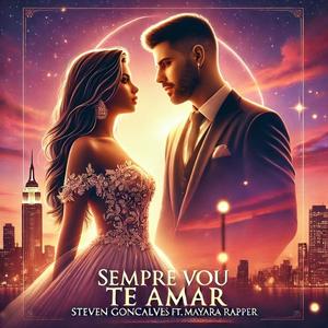 SEMPRE VOU TE AMAR (feat. Steven Gonçalves & Mayara Rapper)