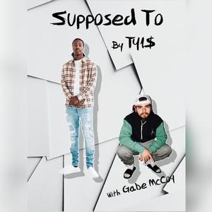 Supposed To (feat. Gabe Mccoy)