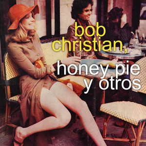 Bob Christian, Honey Pie Y Otros