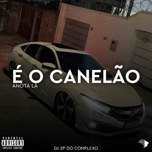 É O CANELÃO ANOTA LÁ (Explicit)