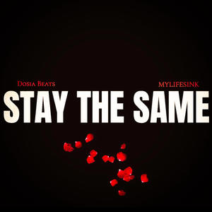 Dosia Beats - Stay The Same (feat. MYLiFESiNK) (Explicit)