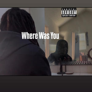Where Was You (Explicit)