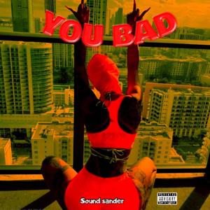 You bad (Explicit)