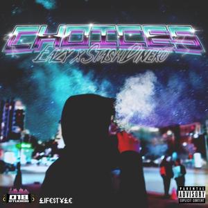 Choices (feat. Stash Dinero) [Explicit]