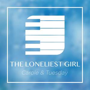 The Loneliest Girl (From "Carole & Tuesday")