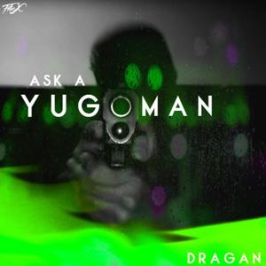 Ask a Yugoman (Explicit)