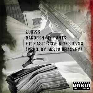 Bandz In My Pants (feat. Lukiss & Fast Eddie) (Explicit)