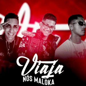 Viaja Nós Maloka (Explicit)