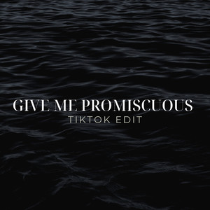 Give Me Promiscuous (TikTok Edit) [Remix]