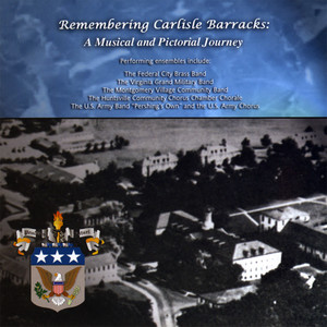 Remembering Carlisle Barracks: A Musical and Pictorial Journey