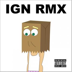 IGN RMX (feat. Akatana) [Explicit]