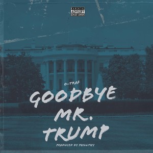 Goodbye Mr. Trump (Explicit)