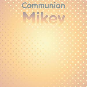 Communion Mikey