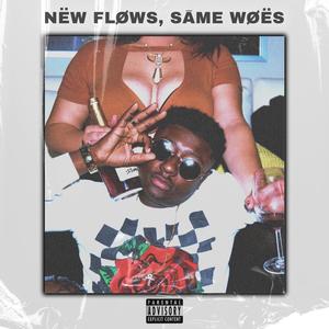 NEW FLOWS, SAME WOES (Explicit)