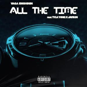 All The Time (feat. Vaga Emshinini & Tyla Yvng)