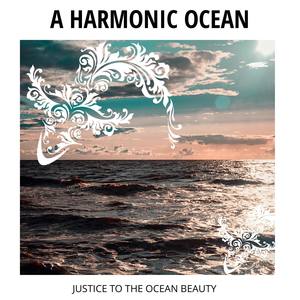 A Harmonic Ocean - Justice To The Ocean Beauty