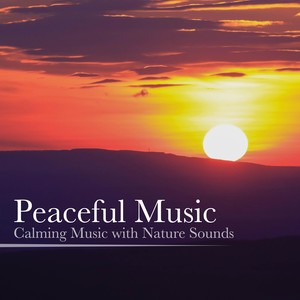 Peaceful Music - Calming Music with Nature Sounds