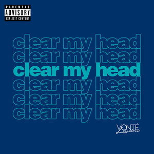 clear my head (Explicit)