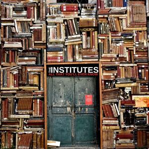 The Institutes - All That You'll Ever Know (Radio Edit)