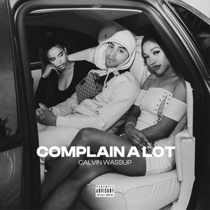 Complain a Lot (Explicit)