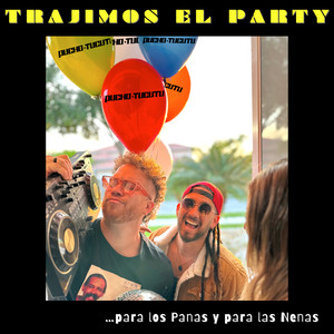 TRAJIMOS EL PARTY (para los Panas y para las Nenas)