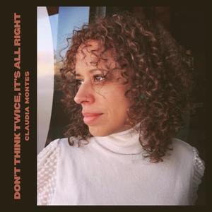 Claudia Montes - Don't Think Twice, It's All Right