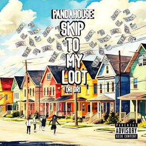 Skip To My Loot (feat. Dri Dri) [Explicit]