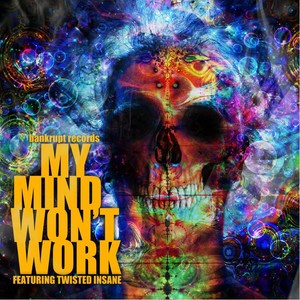 My Mind Won't Work (feat. Twisted Insane) [Explicit]