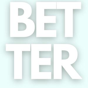 BETTER