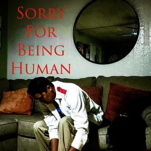 Sorry For Being Human (Explicit)