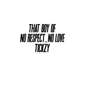 No Respect, No Love (feat. Tickzy)
