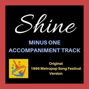 Shine (Minus One) (From "1996 Metropop Song Festival")