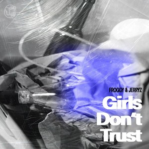 女孩别信 (Girls Don't Trust) (Explicit)