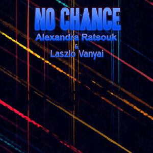 No Chance (feat. Alexandra Ratsouk)