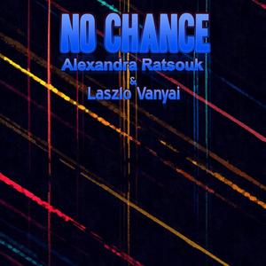 No Chance (feat. Alexandra Ratsouk)