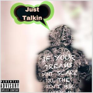 JUST TALKIN (Explicit)