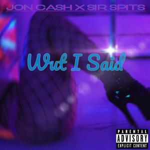 Wut I Said(feat. Sir Spits) (Explicit)