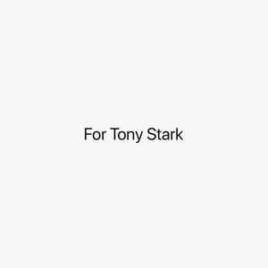 For Tony Stark