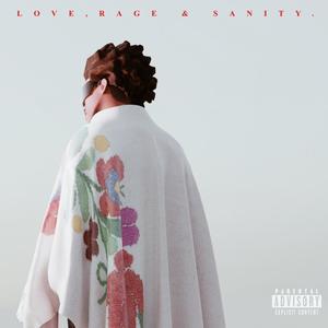 LOVE, RAGE & SANITY (Explicit)