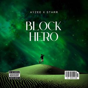 Block Hero (feat. AyZee & Starr dante) (Explicit)