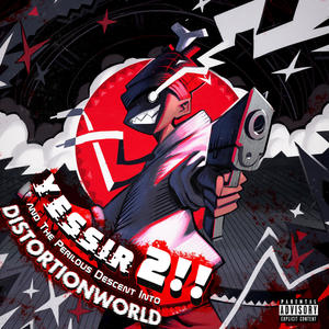 YESSIR 2!! and The Perilous Descent Into DISTORTIONWORLD (Explicit)