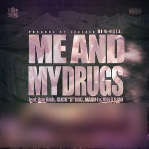 Me & My Drugs (feat. Ape Rich, SLICK''8''ROC, MASH-I & KEN G RAW) (Explicit)