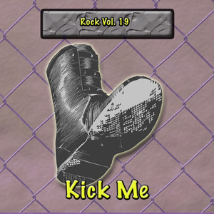 Rock Vol. 19: Kick Me