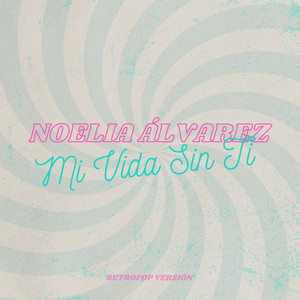 Mi Vida Sin Ti (Retropop Versión)