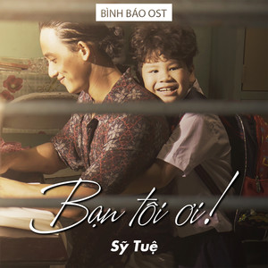 Bạn Tôi Ơi (Bình Báo Original Soundtrack)